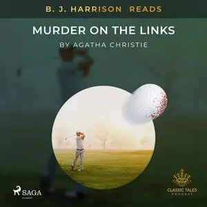 «B. J. Harrison Reads Murder on the Links» by Agatha Christie