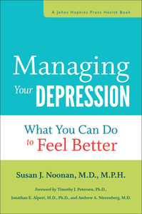 Managing Your Depression: What You Can Do to Feel Better (A Johns Hopkins Press Health Book)