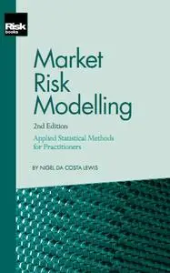 Market Risk Modelling: Applied Statistical Methods for Practitioners, Second Edition (repost)