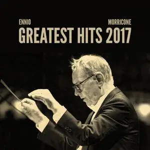 Ennio Morricone - Greatest Hits 2017 (2017)
