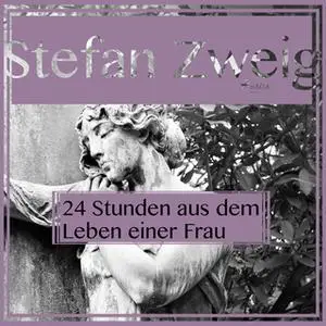 «Vierundzwanzig Stunden aus dem Leben einer Frau» by Stefan Zweig