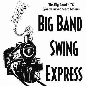 Big Band Swing Express - The Big Band Hits (You've Never Heard Before) (2013)