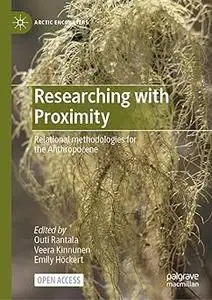 Researching with Proximity: Relational methodologies for the Anthropocene