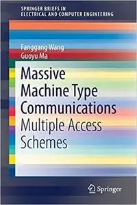 Massive Machine Type Communications: Multiple Access Schemes