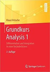 Grundkurs Analysis 1: Differentiation und Integration in einer Veränderlichen