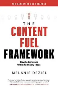 The Content Fuel Framework: How to Generate Unlimited Story Ideas