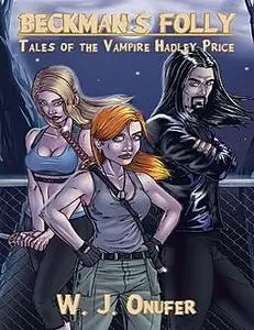 «Beckman’s Folly: Tales of the Vampire Hadley Price» by W.J.Onufer