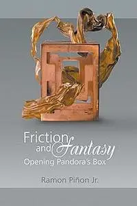 «Friction and Fantasy» by Ramon Pinon Jr.