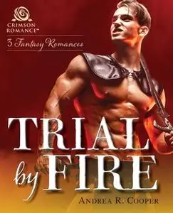 «Trial by Fire» by Andrea R Cooper