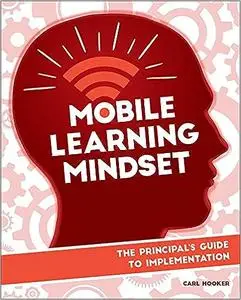 Mobile Learning Mindset: The Principal's Guide to Implementation
