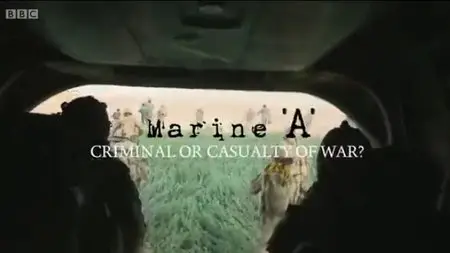 BBC - Marine 'A': Criminal or Casualty of War?