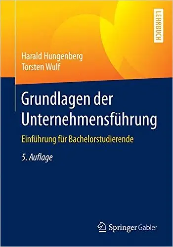 Grundlagen der Unternehmensführung: Einführung für Bachelorstudierende, Auflage: 5