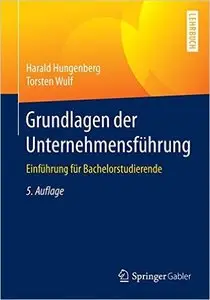 Grundlagen Der Unternehmensführung: Einführung Für Bachelorstudierende (Repost)
