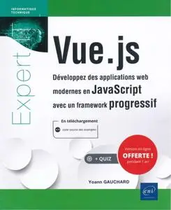 Yoann Gauchard, "Vue.js - Développez des applications web modernes en JavaScript avec un framework progressif"