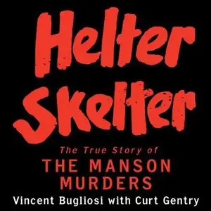 Helter Skelter: The True Story of the Manson Murders (Audiobook)