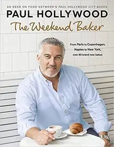 The Weekend Baker: Discover over 80 delicious recipes from around the world with one of the nation’s favourite bakers