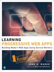 Learning Progressive Web Apps [Rough Cuts]