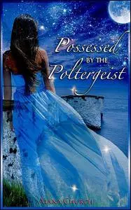 «Possessed By The Poltergeist» by Alana Church