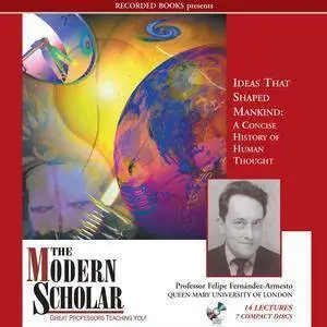 The Modern Scholar: Ideas that Shaped Mankind [Audiobook]