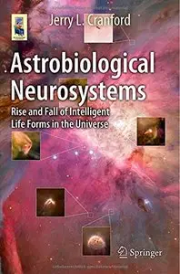 Astrobiological Neurosystems: Rise and Fall of Intelligent Life Forms in the Universe
