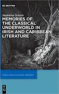 Memories of the Classical Underworld in Irish and Caribbean Literature (Media and Cultural Memory / Medien Und Kulturell