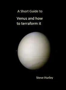 A short guide to Venus and How to Terraform it (Popular Astronomy)