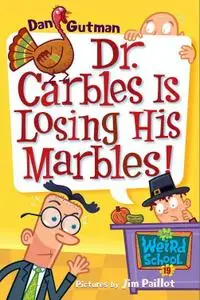 My Weird School #19: Dr. Carbles Is Losing His Marbles!