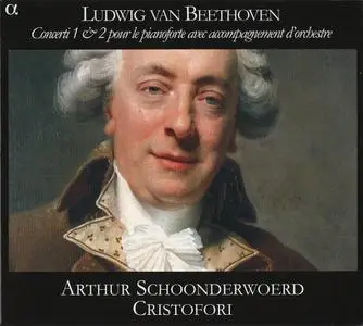 Arthur Schoonderwoerd, Cristofori - Beethoven: Concerti 1 & 2 pour le pianoforte avec accompagnement d'orchestre (2008)