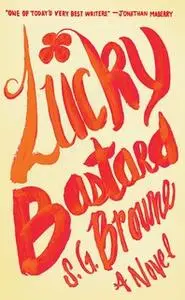 «Lucky Bastard» by S.G. Browne