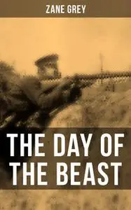 «The Day of the Beast» by Zane Grey