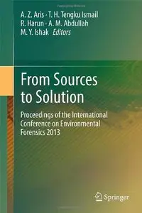 From Sources to Solution: Proceedings of the International Conference on Environmental Forensics 2013