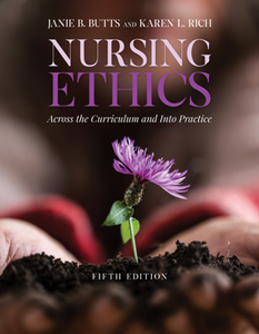 Nursing Ethics : Across the Curriculum and Into Practice, Fifth Edition