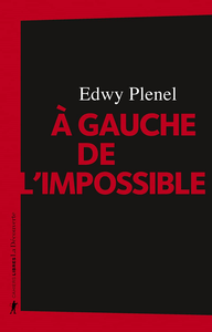 À gauche de l'impossible - Edwy Plenel