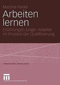 Arbeiten lernen: Erfahrungen junger Arbeiter im Prozess der Qualifizierung