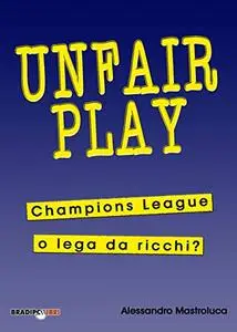 UNFAIR PLAY: Champions League o lega da ricchi?