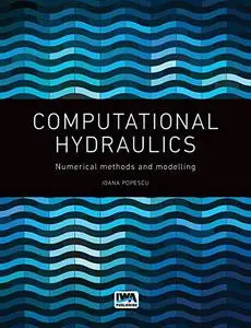 Computational Hydraulics: Numerical Methods and Modelling