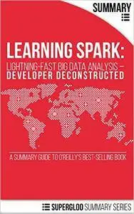 Learning Spark Summary: Lightning-Fast Big Data Analytics - Developer Deconstructed