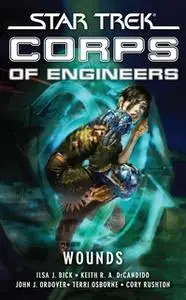 «Star Trek: Corps of Engineers: Wounds» by Keith R.A. DeCandido,Terri Osborne,Cory Rushton,Ilsa J. Bick