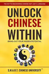 Unlock Chinese Within: The Key To Discovering Chinese Not Just A Language