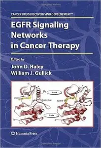 EGFR Signaling Networks in Cancer Therapy (Cancer Drug Discovery and Development) 2009th Edition