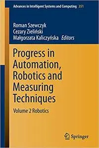 Progress in Automation, Robotics and Measuring Techniques: Volume 2 Robotics