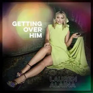 Lauren Alaina - Getting Over Him (2020) [Official Digital Download]