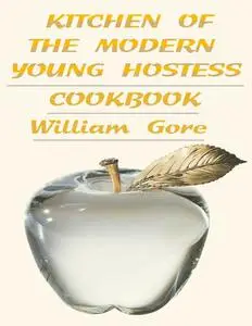 «Kitchen of the Modern Young Hostess» by William Gore