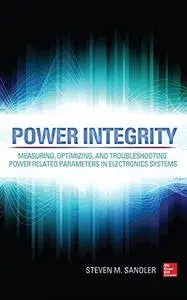 Power Integrity: Measuring, Optimizing, and Troubleshooting Power Related Parameters in Electronics Systems [Repost]