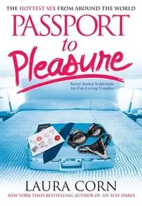 «Passport to Pleasure» by Laura Corn