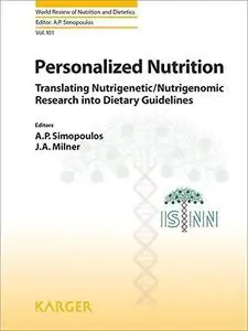 Personalized nutrition: Translating nutrigenetic nutrigenomic research into dietary guidelines