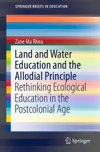 Land and Water Education and the Allodial Principle: Rethinking Ecological Education in the Postcolonial Age (Repost)