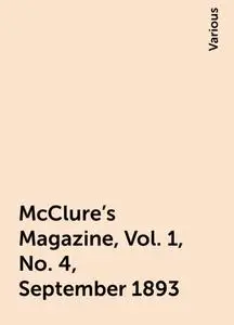 «McClure's Magazine, Vol. 1, No. 4, September 1893» by Various