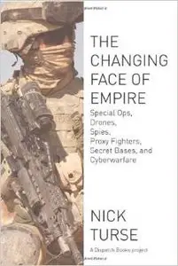 The Changing Face of Empire: Special Ops, Drones, Spies, Proxy Fighters, Secret Bases, and Cyberwarfare by Nick Turse (Repost)