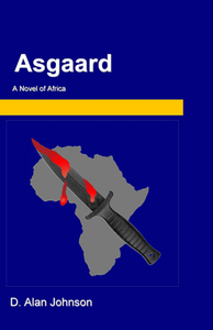 Asgaard: A Novel of Africa by D. Alan Johnson